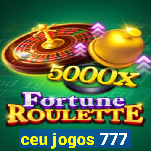 ceu jogos 777